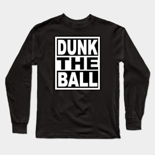 Dunk the Ball Long Sleeve T-Shirt